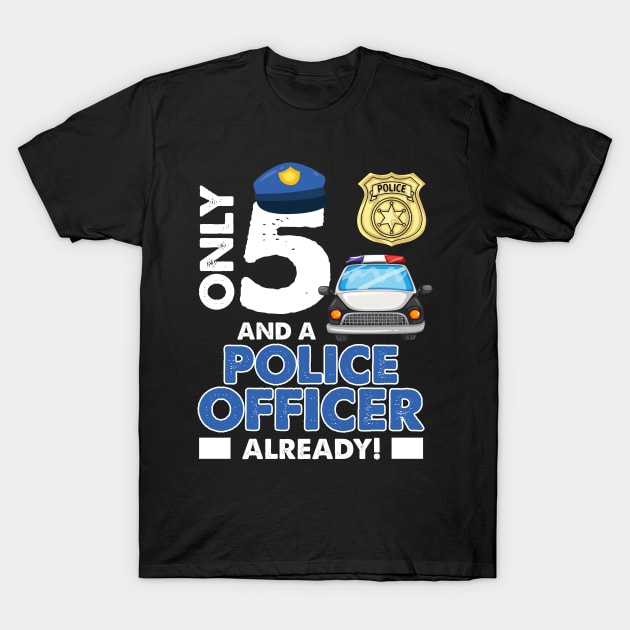 Kids 5th Birthday Shirt Only 5 And A Police Officer Already T-Shirt by Simpsonfft